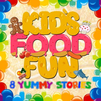 Kid's Food Fun: 8 Yummy Stories - undefined