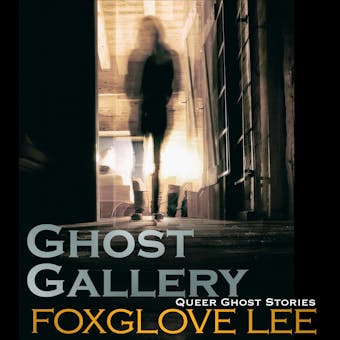 Ghost Gallery - Foxglove Lee