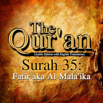 The Qur'an: Surah 35: Fatir aka Al-Mala'ika - One Media iP LTD