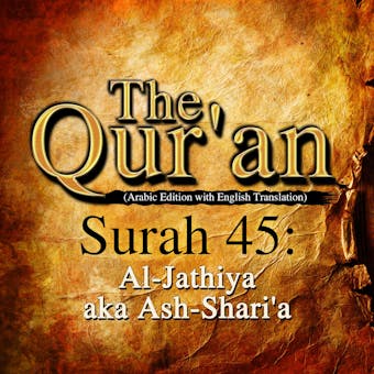 The Qur'an: Surah 45: Al-Jathiya, aka Ash-Shari'a - One Media iP LTD