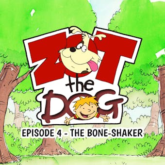 Zot the Dog: Episode 4 - The Bone-Shaker - undefined