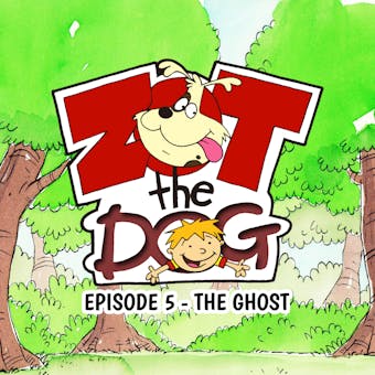 Zot the Dog: Episode 5 - The Ghost
