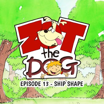 Zot the Dog: Episode 13 - Ship Shape - Ivan Jones