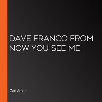 Dave Franco from Now You See Me - undefined