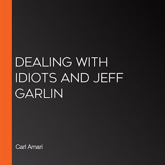 Dealing with Idiots and Jeff Garlin - undefined