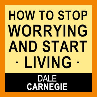 How to Stop Worrying and Start Living - undefined