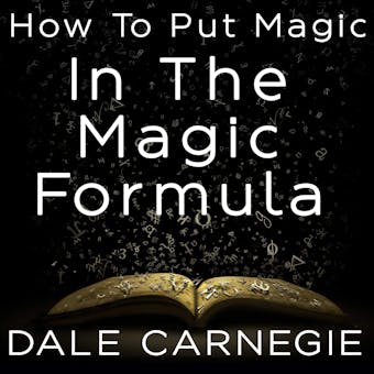 How To Put Magic In The Magic Formula - Dale Carnegie
