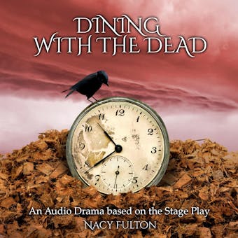 Dining with the Dead: A Full Cast Audio Drama Based on the Stage Play - Nancy Fulton