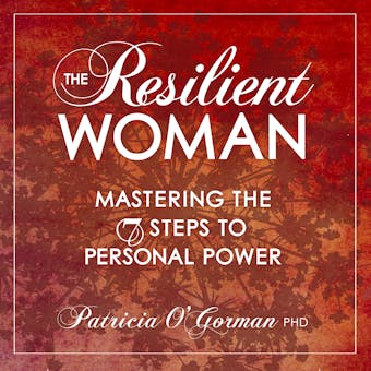 The Resilient Woman: Mastering the 7 Steps to Personal Power - undefined