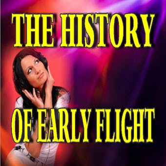 The History of Early Flight - Various Authors