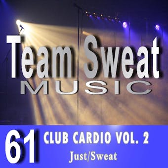 Club Cardio: Volume 2: Team Sweat - undefined