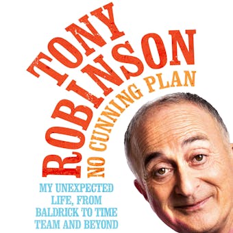 No Cunning Plan: My Unexpected Life, from Baldrick to Time Team and Beyond - undefined