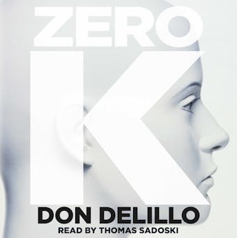Zero K - Don DeLillo