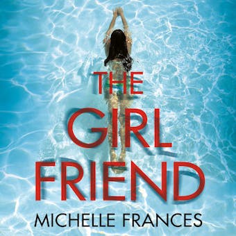 The Girlfriend: The Gripping Psychological Thriller from the Number One Bestseller - Michelle Frances