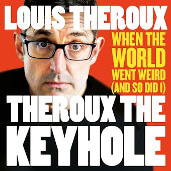Theroux The Keyhole: Diaries of a grounded documentary maker - undefined