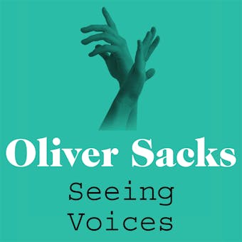 Seeing Voices: A Journey into the World of the Deaf - Oliver Sacks