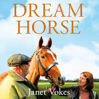 Dream Horse: The Incredible True Story of Dream Alliance – the Allotment Horse who Became a Champion - Janet Vokes