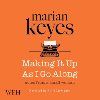 Making It Up As I Go Along - Marian Keyes
