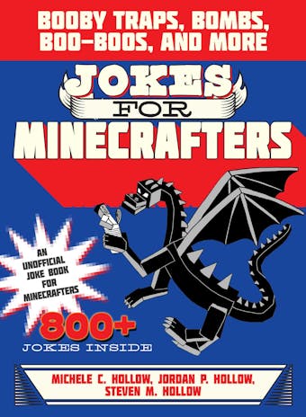 Jokes for Minecrafters: Booby Traps, Bombs, Boo-Boos, and More - undefined