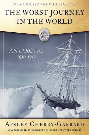The Worst Journey in the World: Antarctic 1910-1913 - undefined