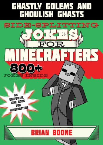 Sidesplitting Jokes for Minecrafters: Ghastly Golems and Ghoulish Ghasts - undefined