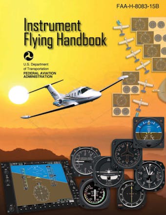 Instrument Flying Handbook (Federal Aviation Administration): FAA-H-8083-15B - 