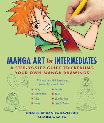 Manga Art for Intermediates: A Step-by-Step Guide to Creating Your Own Manga Drawings - undefined