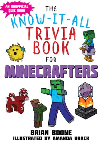 Know-It-All Trivia Book for Minecrafters: Over 800 Amazing Facts and Insider Secrets - undefined