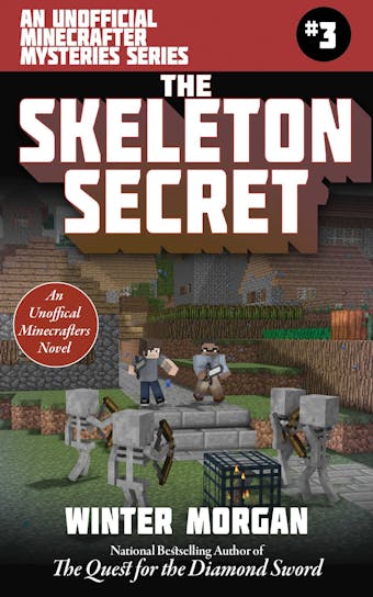 The Skeleton Secret: An Unofficial Minecrafters Mysteries Series, Book Three - undefined