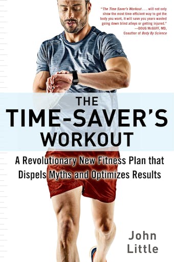 The Time-Saver's Workout: A Revolutionary New Fitness Plan that Dispels Myths and Optimizes Results - undefined