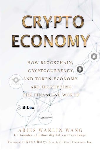 Crypto Economy: How Blockchain, Cryptocurrency, and Token-Economy Are Disrupting the Financial World - undefined
