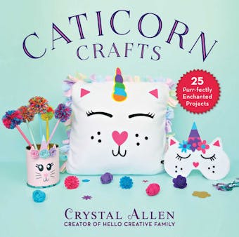 Caticorn Crafts: 25 Purr-fectly Enchanted Projects - undefined