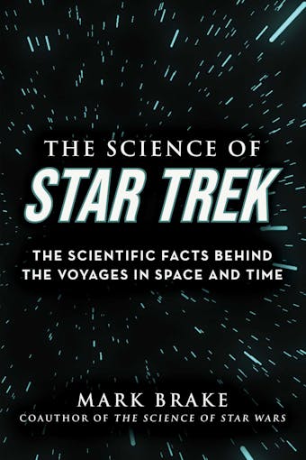 The Science of Star Trek: The Scientific Facts Behind the Voyages in Space and Time - undefined