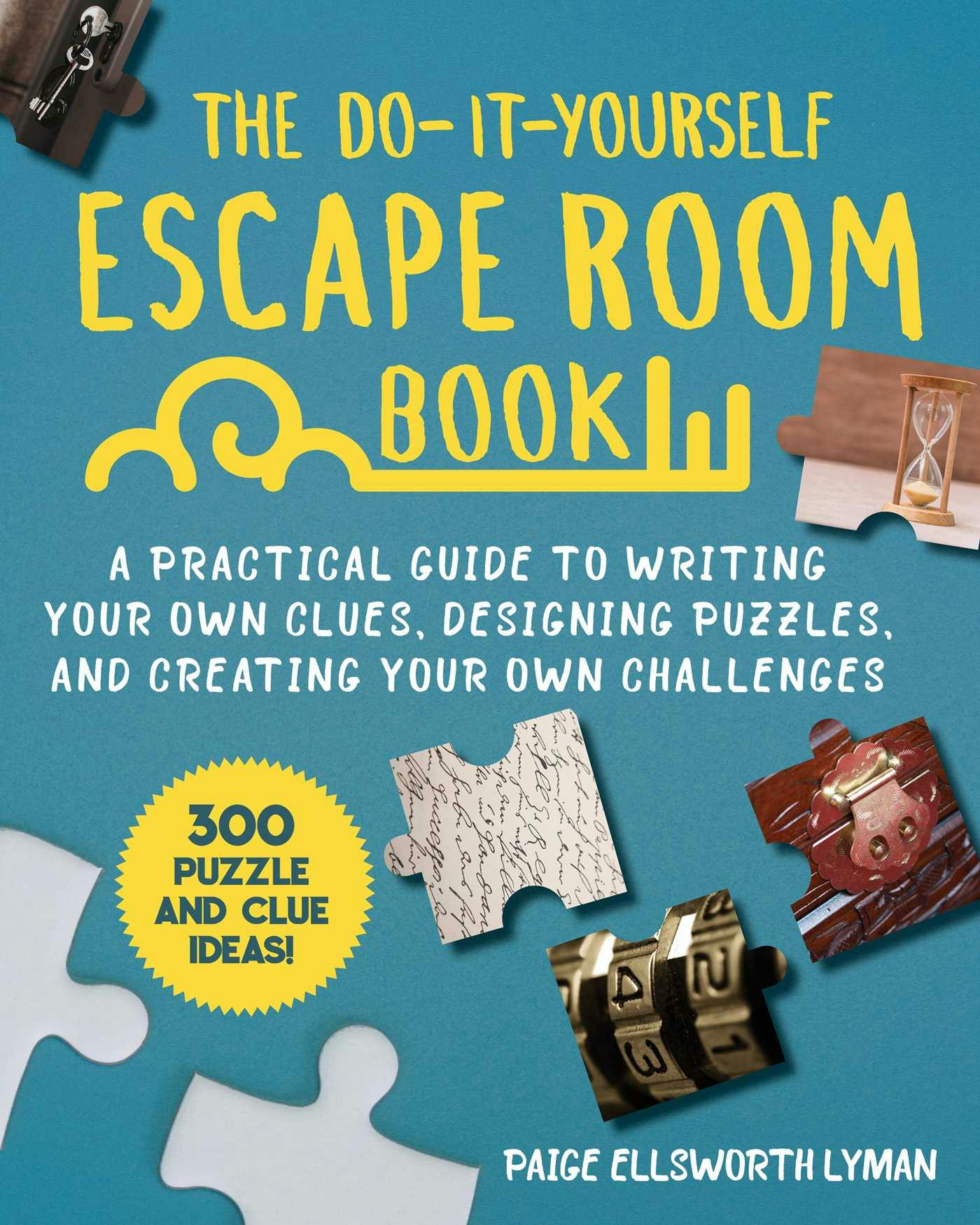 The Do-It-Yourself Escape Room Book: A Practical Guide To Writing Your Own  Clues, Designing Puzzles, And Creating Your Own Challenges, E-book, Paige  Ellsworth Lyman