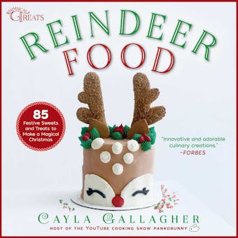 Reindeer Food: 85 Festive Sweets and Treats to Make a Magical Christmas - undefined