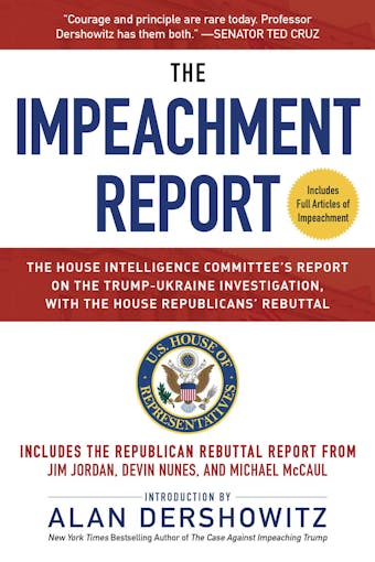 The Impeachment Report: The House Intelligence Committee's Report on the Trump-Ukraine Investigation, with the House Republicans' Rebuttal - undefined