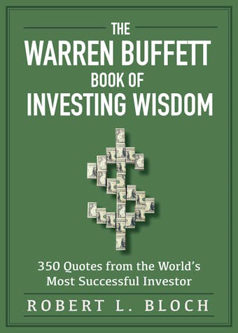 Warren Buffett Book of Investing Wisdom: 350 Quotes from the World's Most Successful Investor - 