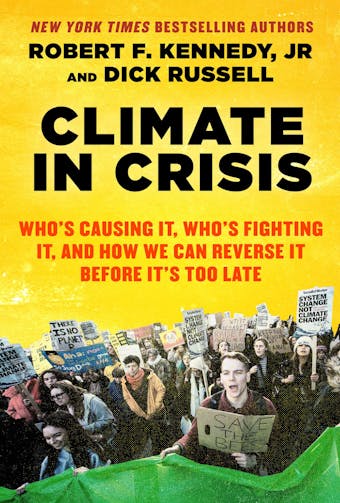 Climate in Crisis: Who's Causing It, Who's Fighting It, and How We Can Reverse It Before It's Too Late - undefined