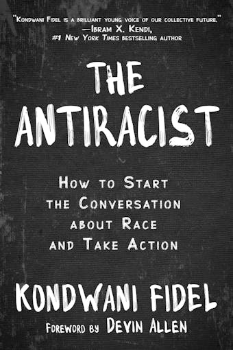 The Antiracist: How to Start the Conversation about Race and Take Action - undefined