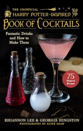 The Unofficial Harry Potterâ€“Inspired Book of Cocktails: Fantastic Drinks and How to Make Them - undefined