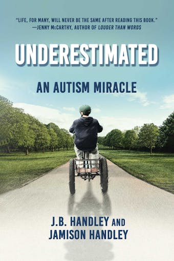 Underestimated: An Autism Miracle - Jamison Handley, J. B. Handley