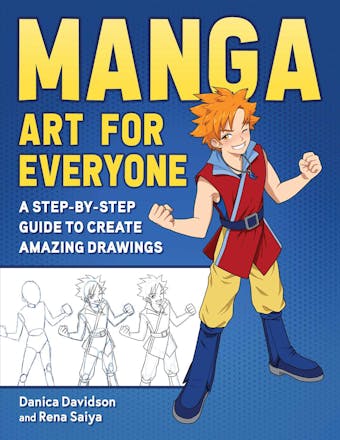 Manga Art for Everyone: A Step-by-Step Guide to Create Amazing Drawings - undefined