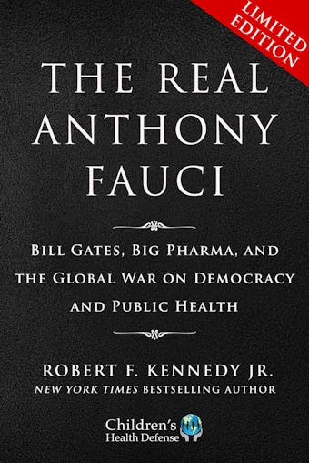 Limited Boxed Set: The Real Anthony Fauci: Bill Gates, Big Pharma, and the Global War on Democracy and Public Health - Robert F. Kennedy Jr.