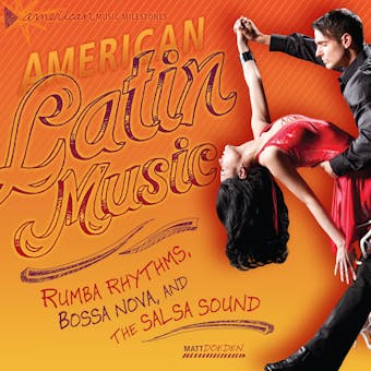 American Latin Music: Rumba Rhythms, Bossa Nova, and the Salsa Sound