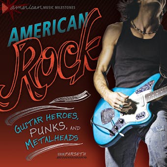 American Rock: Guitar Heroes, Punks, and Metalheads - undefined
