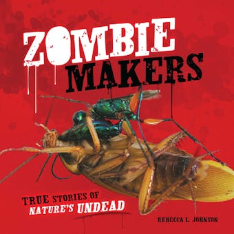 Zombie Makers: True Stories of Nature's Undead - undefined