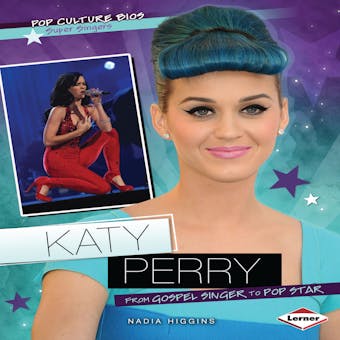 Katy Perry: From Gospel Singer to Pop Star - Nadia Higgins