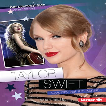 Taylor Swift: Country Pop Hit Maker - Robin Nelson