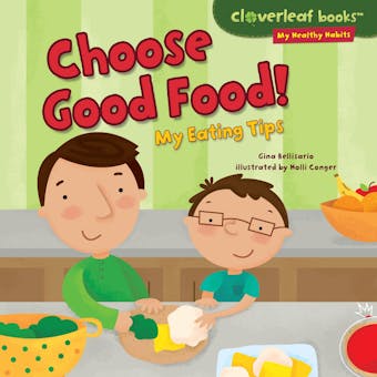 Choose Good Food!: My Eating Tips - Gina Bellisario