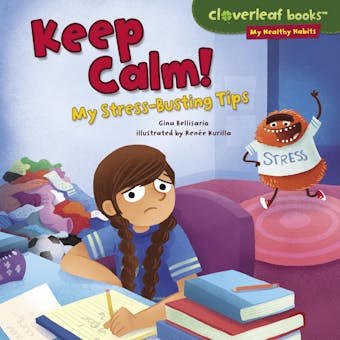 Keep Calm!: My Stress-Busting Tips - Gina Bellisario